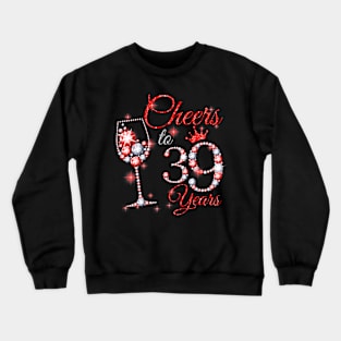 Cheers To 39 Years Old 39th Birthday Queen Diamond Crewneck Sweatshirt